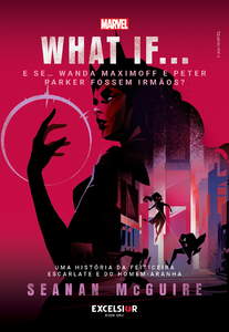 What if… e se… Wanda Maximoff e Peter Parker fossem irmãos?