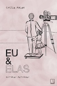 Eu e elas: Histórias maternas