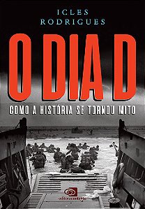 O Dia D: como a história se tornou mito