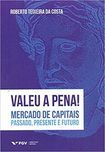 Valeu a pena! mercado de capitais: passado, presente e futuro