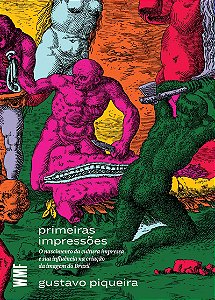 Primeiras impressões: O nascimento da cultura impressa e sua influência na criação da imagem do Brasil