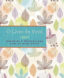 O livro da vovó: Memórias e recordações para os meus netos