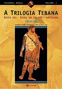 A trilogia tebana: Édipo Rei, Édipo em Colono, Antígona