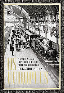 Os europeus: O século XIX e o surgimento de uma cultura cosmopolita