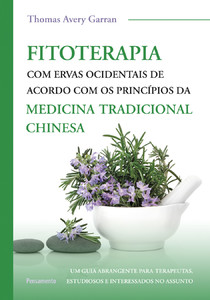 Fitoterapia com ervas ocidentais: de acordo com os princípios da medicina tradicional chinesa