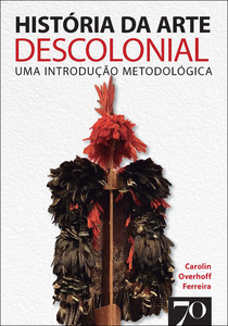 História da arte descolonial: uma introdução metodológica