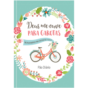 Deus me ouve para Garotas: 90 devocionais para fortalecer a sua fé