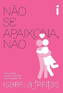 Não se apaixona, não