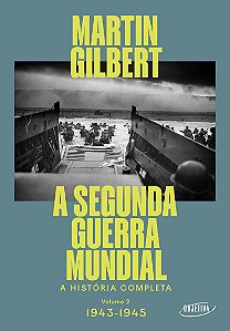A Segunda Guerra Mundial (Vol.2, 1943-1945): A história completa