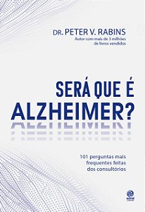 Será que é Alzheimer?: 101 Perguntas mais frequentes dentro dos consultórios