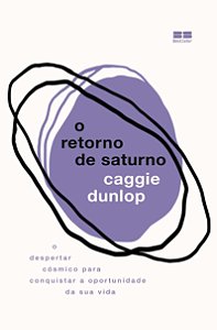 O retorno de saturno: O despertar cósmico para conquistar a oportunidade da sua vida