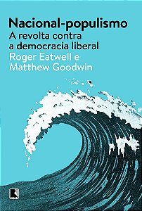 Nacional-populismo: A revolta contra a democracia liberal