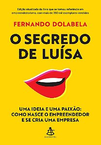 O segredo de Luísa: Uma ideia e uma paixão: como nasce o empreendedor e se cria uma empresa