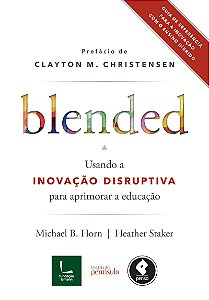 Blended: Usando a Inovação Disruptiva para Aprimorar a Educação