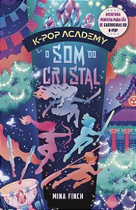 O som do cristal: (K-pop Academy – vol. 3)
