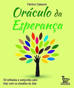 Oráculo da esperança: 50 reflexões e perguntas para lidar com os desafios da vida.