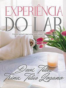 Experiência do lar (Edição Memorial): Como tornar sua casa um lugar de amor e paz