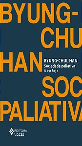 Sociedade paliativa: A dor hoje