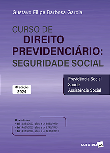 Curso de Direito Previdenciário: Seguridade Social - 8ª Edição 2024