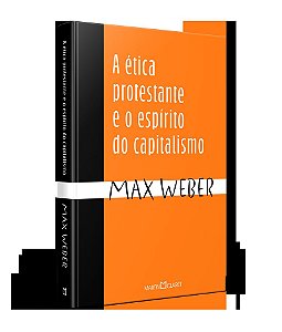 A ética protestante e o espírito do capitalismo