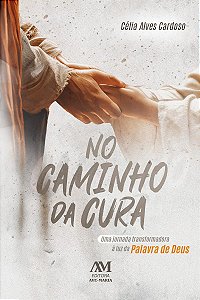 No caminho da cura: Uma jornada transformadora à luz da palavra de Deus