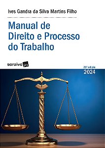 Manual de Direito e Processo do Trabalho - Série IDP - 29ª Edição 2024