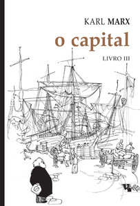 O capital [Livro III] crítica da economia política. O processo global da produção capitalista
