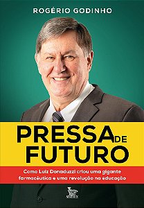 Pressa de futuro: Como Luiz Donaduzzi criou uma gigante farmacêutica e uma revolução na educação
