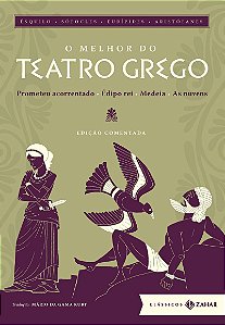 O melhor do teatro grego: edição comentada: Prometeu acorrentado, Édipo rei, Medeia, As nuvens