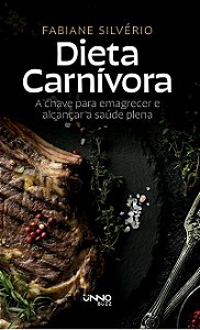 Dieta carnívora:: A chave para emagrecer e encontrar a saúde plena