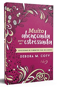 Muito abençoada para ser estressada: devocionais de 3 minutos para mulheres