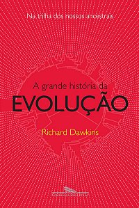 A grande história da evolução: Na trilha dos nossos ancestrais
