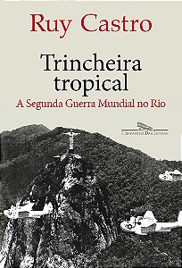 Trincheira tropical: A Segunda Guerra Mundial no Rio