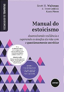 Manual do Estoicismo: Desenvolvendo Resiliência e Superando os Desafios da Vida com o Questionamento Socrático