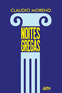 Noites gregas: histórias, mitos e encantos do mundo antigo
