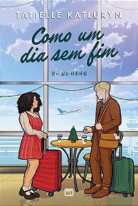 Como um dia sem fim — Romance inspirado em k-dramas, com marca-página