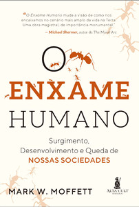 O enxame humano: surgimento, desenvolvimento e queda de nossas sociedades