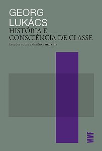 História e consciência de classe: Estudos sobre a dialética marxista
