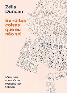 Benditas coisas que eu não sei: Músicas, memórias, nostalgias felizes