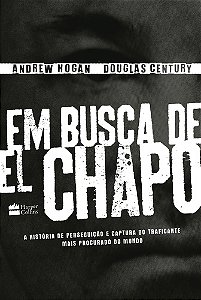 Em busca de El chapo: A história de perseguição e captura do traficante mais procurado do mundo