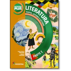 MODERNA PLUS LITERATURA TEMPOS, LEITORES E LEITURAS PARTE I VOL. UNICO