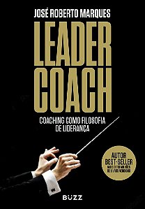 Leader Coach: Coaching como Filosofia de Liderança