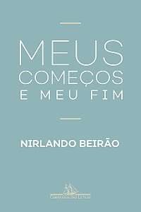 Meus começos e meu fim