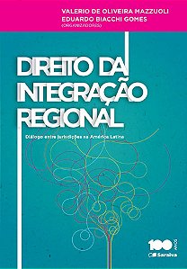 Direito da integração regional - 1ª edição de 2015: Diálogo entre jurisdições na América Latina