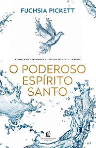 O poderoso Espírito Santo: Conheça profundamente a terceira pessoa da trindade