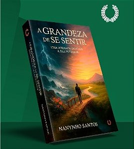 A GRANDEZA DE SE SENTIR: UMA JORNADA DE CAOS Á PAZ INTERIOR