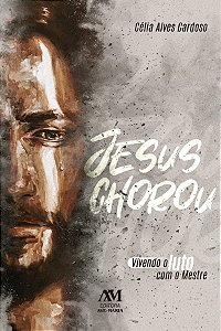 Jesus Chorou: Vivendo o luto com o Mestre