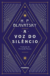 A Voz do Silêncio: e outros fragmentos escolhidos do Livro dos Preceitos Áureos