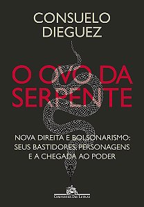 O ovo da serpente: Nova direita e bolsonarismo: seus bastidores, personagens e a chegada ao poder