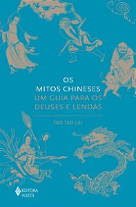 Os mitos chineses: Um guia para os deuses e lendas